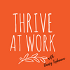 undefined Thrive At Work Podcast