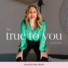 undefined The True To You Podcast