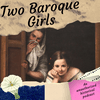 undefined Two Baroque Girls
