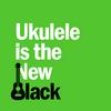 undefined Ukulele Is The New Black