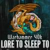 undefined Warhammer 40k Lore to Sleep To