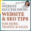 undefined The Website Success Show: SEO & Website Tips For Local & Online Businesses Who Want More Website Traffic & Conversions