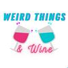 undefined Weird Things and Wine
