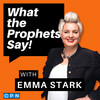 undefined What The Prophets Say with Emma Stark