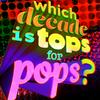 undefined Which Decade Is Tops For Pops?