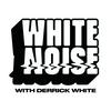 undefined White Noise Podcast with Derrick &amp; Welsh