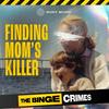 undefined The Binge Crimes: Finding Mom's Killer