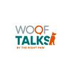 undefined WOOF TALKS by The Right Paw