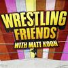 undefined Wrestling Friends with Matt Koon