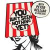 undefined You Ain't Seen Nothin' Yet