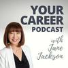 undefined Your Career Podcast with Jane Jackson