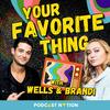 undefined Your Favorite Thing with Wells & Brandi