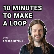 Podcast 10 Minutes to Make a Loop