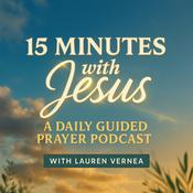 Podcast 15 Minutes with Jesus: Christian Meditation, Guided Prayer, Bible Study, Emotional Healing, Devotional, Hear God’s Voice