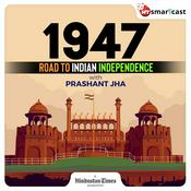 Podcast 1947: Road to Indian Independence