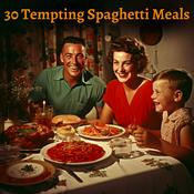 Podcast 30 Tempting Spaghetti Meals