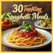 Podcast 30 Tempting Spaghetti Meals