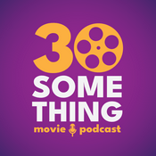 Podcast 30something Movie Podcast