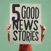 Podcast 5 Good News Stories
