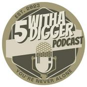 Podcast 5 With A Digger Podcast