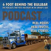Podcast 6 Foot Behind the Bullbar - Real Trucks. Real Roads. Real Stories.