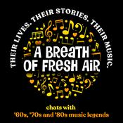 Podcast Warm Classic Rock Interviews with Famous Music Legends of the '60s '70s '80s - A BREATH OF FRESH AIR