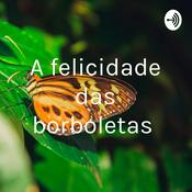 Podcast A felicidade das borboletas