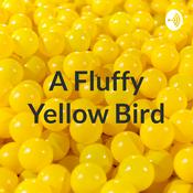 Podcast A Fluffy Yellow Bird