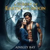 Podcast A Forest of Earth and Moon: A Werewolf Romance Audiobook | Daily Chapters