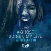 Podcast A Ghost Ruined My Life with Eli Roth