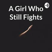 Podcast A Girl Who Still Fights