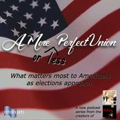 Podcast A More - or less - Perfect Union... what matters most to Americans as elections approach