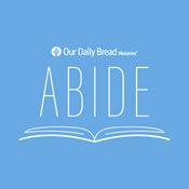 Podcast Abide, from Our Daily Bread Ministries