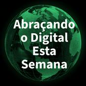 Podcast Abraçando o digital esta semana
