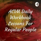 Podcast ACIM Daily Workbook Lessons For Regular People