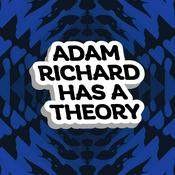 Podcast Adam Richard Has A Theory