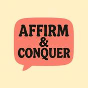 Podcast Affirm & Conquer