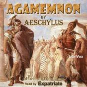Podcast Agamemnon (Morshead Translation) by Aeschylus (c. 525/524 - 456/455 BC)