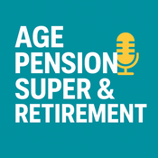 Podcast Age Pension Super and Retirement