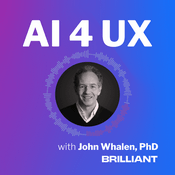 Podcast AI 4 UX with John Whalen, PhD