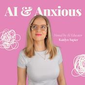 Podcast AI & Anxious