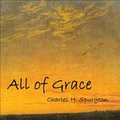 Podcast All of Grace by Charles H. Spurgeon (1834 - 1892)