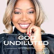 Podcast All Things God Undiluted
