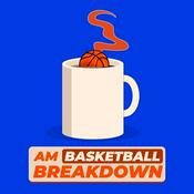 Podcast AM Basketball Breakdown