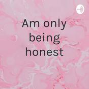 Podcast Am only being honest
