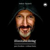 Podcast Andrew Hackett's Illimitable Living