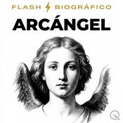 Podcast Arcángel - Flash Biográfico