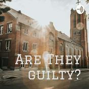 Podcast Are They guilty?