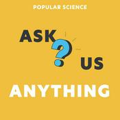 Podcast Ask us Anything by Popular Science