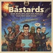 Podcast B-stards Star Wars RPG Deep Dive Podcast